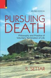 Pursuing Death : Philosophy and Practice of Voluntary Termination of Life
