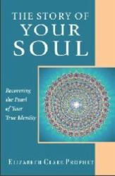 The Story of Your Soul : Recovering the Pearl of Your True Identity