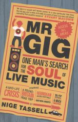 Mr Gig : One Man's Search for the Soul of Live Music