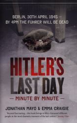 Hitler's Last Day : Minute by Minute