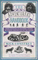 The Adventurer's Handbook : From Surviving an Anaconda Attack to Finding Your Way Out of a Desert