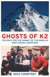 Ghosts of K2 : The Race for the Summit of the World's Most Deadly Mountain