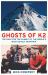 Ghosts of K2 : The Race for the Summit of the World's Most Deadly Mountain