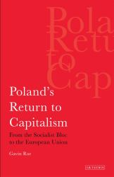 Poland's Return to Capitalism : From the Socialist Bloc to the European Union