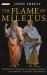 The Flame of Miletus : The Birth of Science in Ancient Greece (and How It Changed the World)