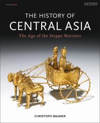 The History of Central Asia Vol. 1 : The Age of the Steppe Warriors (Volume 1)