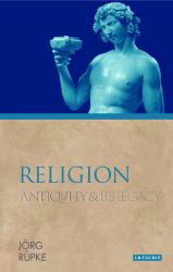 Religion : Antiquity and Its Legacy
