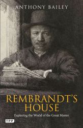 Rembrandt's House : Exploring the World of the Great Master