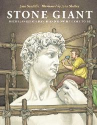 Stone Giant : Michelangelo's David and How He Came to Be