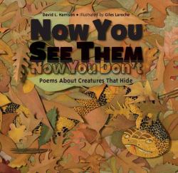 Now You See Them, Now You Don't : Poems about Creatures That Hide