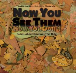 Now You See Them, Now You Don't : Poems about Creatures That Hide