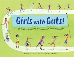 Girls with Guts! : The Road to Breaking Barriers and Bashing Records