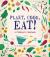 Plant, Cook, Eat! : A Children's Cookbook