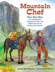 Mountain Chef : How One Man Lost His Groceries, Changed His Plans, and Helped Cook up the National Park Service