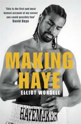 Making Haye : The Authorised David Haye Story