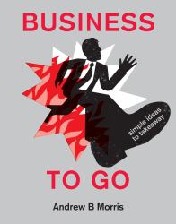 Business to Go : Simple Ideas to Takeaway