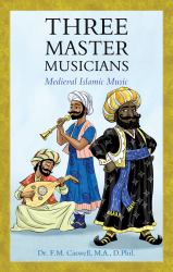 Three Master Musicians : Medieval Islamic Music