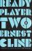 Ready Player Two : The Highly Anticipated Sequel to READY PLAYER ONE Ready Player Two : The Highly Anticipated Sequel to READY PLAYER ONE
