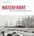 Waterfront : The Illustrated Maritime History of Greater Vancouver