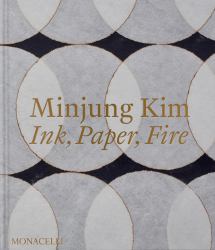 Minjung Kim : Ink, Paper, Fire