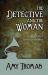 The Detective and the Woman : A Novel of Sherlock Holmes