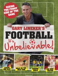 Gary Lineker's Football: It's Unbelievable!