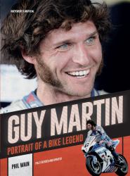 Guy Martin : Portrait of a Bike Legend