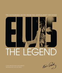 Elvis: the Legend : The Authorized Book from the Graceland(r) Archives