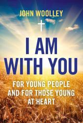 I Am with You : For Young People and for Those Young at Heart