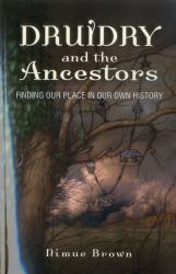 Druidry and the Ancestors : Finding Our Place in Our Own History