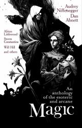 Magic : An Anthology of the Esoteric and Arcane
