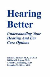 Hearing Better : Understanding Your Hearing and Ear Care Options