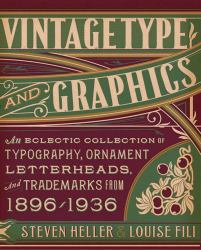 Vintage Type and Graphics : An Eclectic Collection of Typography, Ornament, Letterheads, and Trademarks from 1896 To 1936