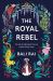 The Royal Rebel : The Life of Suffragette Princess Sophia Duleep Singh