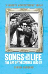Songs That Saved Your Life - The Art of The Smiths 1982-87 (revised edition)