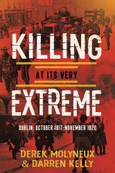 Killing at Its Very Extreme : Dublin: October 1917- November 1920