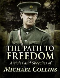 Path to Freedom : Articles and Speeches by Michael Collins