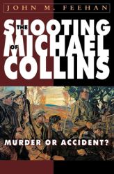 The Shooting of Michael Collins : Murder or Accident?
