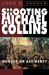 The Shooting of Michael Collins : Murder or Accident?