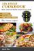 Air Fryer Cookbook: Quick, Simple and Healthy Recipes for Your Family (Vegetables, Fish and Seafood, Meat, Poultry, Desserts) (Plus 9 Bonus Recipes)