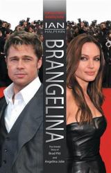 Brangelina : The Untold Story of Brad Pitt and Angelina Jolie