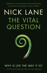 The Vital Question : Why Is Life the Way It Is?