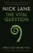 The Vital Question : Why Is Life the Way It Is?