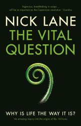 The Vital Question : Why Is Life the Way It Is?