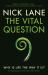 The Vital Question : Why Is Life the Way It Is?