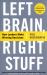 Left Brain, Right Stuff : How Leaders Make Winning Decisions