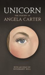 Unicorn : The Poetry of Angela Carter