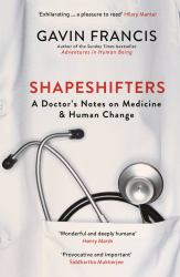 Shapeshifters : A Doctor's Notes on Medicine and Human Change