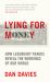 Lying for Money : How Legendary Frauds Reveal the Workings of the World