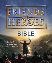 Friends and Heroes : Bible: Stories from the Old and New Testament